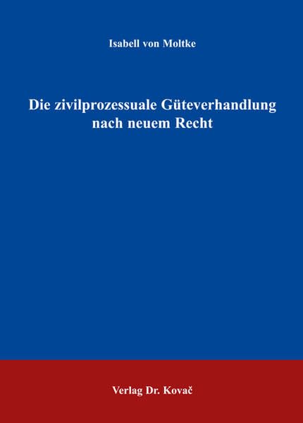 Die zivilprozessuale Güteverhandlung nach neuem Recht (Studien zur Rechtswissenschaft) Law