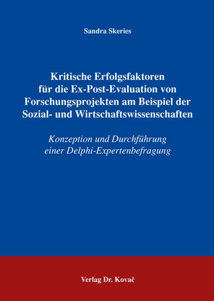 Kritische Erfolgsfaktoren für die Ex-Post-Evaluation von Forschungsprojekten am Beispiel der Sozial- und Wirtschaftswissenschaften: Konzeption und ... Betriebswirtschaftliche Forschung und Praxis) Law