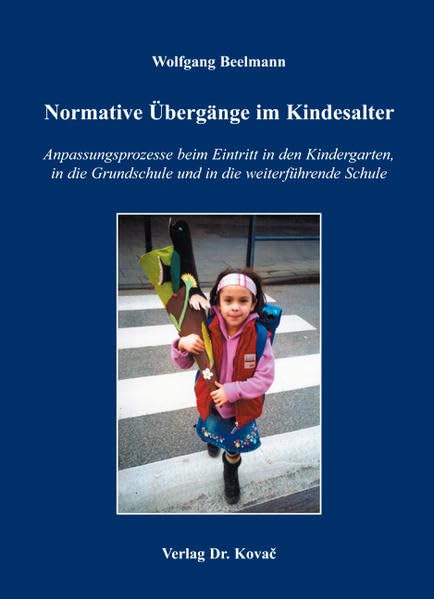 Normative Übergänge im Kindesalter: Anpassungsprozesse beim Eintritt in den Kindergarten, in die Grundschule und in die weiterführende Schule (Schriften zur Entwicklungspsychologie) Psychology