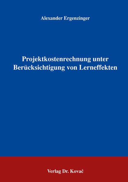Projektkostenrechnung unter Berücksichtigung von Lerneffekten (Schriften zum Betrieblichen Rechnungswesen und Controlling) Law