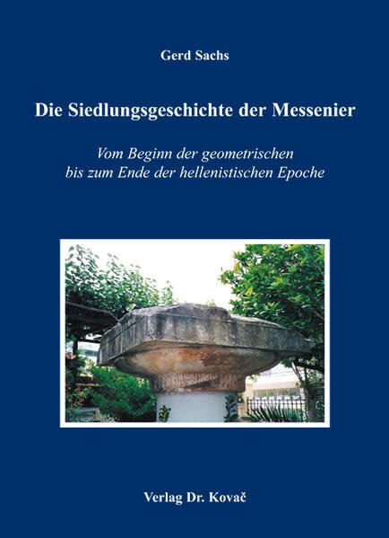 Die Siedlungsgeschichte der Messenier: Vom Beginn der geometrischen bis zum Ende der hellenistischen Epoche (Antiquitates: Schriftenreihe Archäologische Forschungsergebnisse) Mathematics