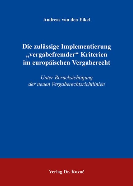Die zulässige Implementierung "vergabefremder" Kriterien im europäischen Vergaberecht: Unter Berücksichtigung der neuen Vergaberechtsrichtlinien (Studien zum Völker- und Europarecht) Law