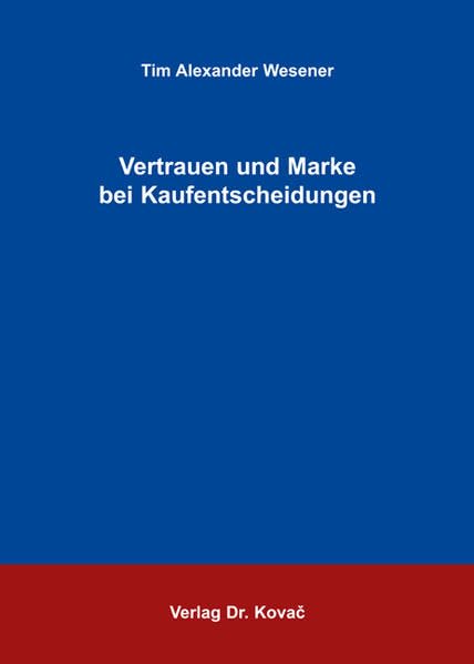 Vertrauen und Marke bei Kaufentscheidungen (Studien zum Konsumentenverhalten) Law