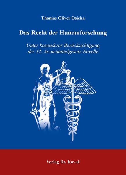 Das Recht der Humanforschung: Unter besonderer Berücksichtigung der 12. Arzneimittelgesetz-Novelle (Medizinrecht in Forschung und Praxis) Law
