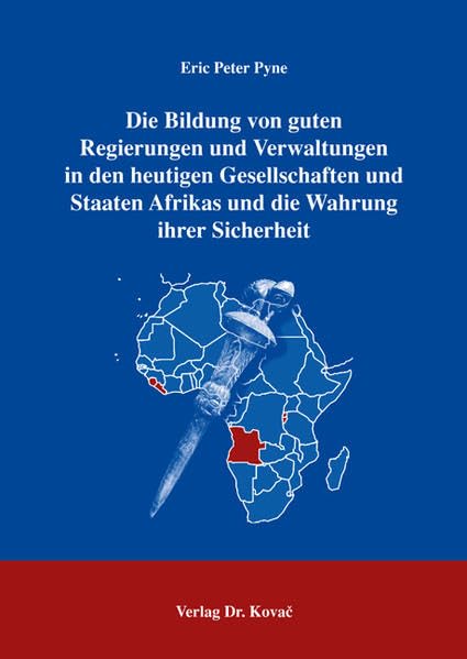 Die Bildung von guten Regierungen und Verwaltungen in den heutigen Gesellschaften und Staaten Afrikas und die Wahrung ihrer Sicherheit (Schriften zur internationalen Politik) Law