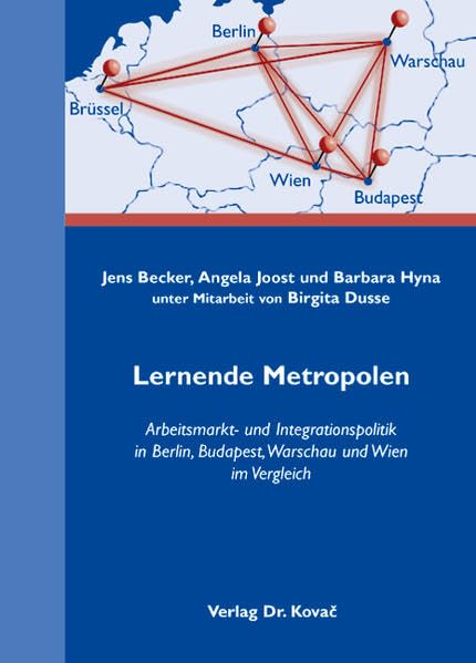 Lernende Metropolen: Arbeitsmarkt- und Integrationspolitik in Berlin, Budapest, Warschau und Wien im Vergleich (SOCIALIA - Studienreihe Soziologische Forschungsergebnisse) Law