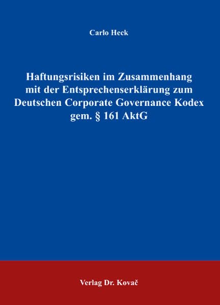 Haftungsrisiken im Zusammenhang mit der Entsprechenserklärung zum Deutschen Corporate Governance Kodex gem. § 161 AktG (Schriften zum Handels- und Gesellschaftsrecht) Law