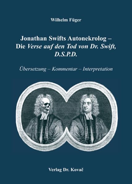 Jonathan Swifts Autonekrolog - Die Verse auf den Tod von Dr. Swift, D.S.P.D.: Übersetzung - Kommentar - Interpretation (Studien zur Anglistik und Amerikanistik) Poetry