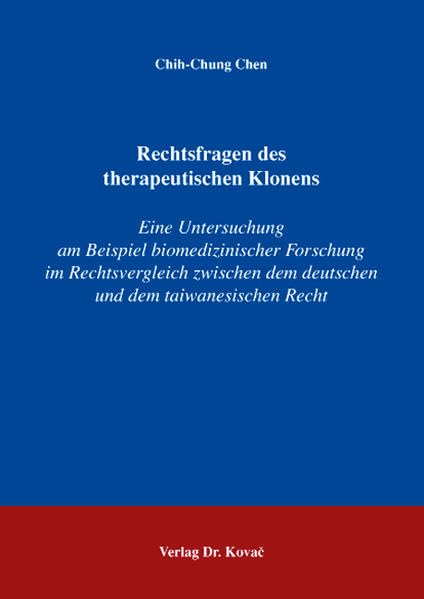 Rechtsfragen des therapeutischen Klonens: Eine Untersuchung am Beispiel biomedizinischer Forschung im Rechtsvergleich zwischen dem deutschen und dem ... Recht (Medizinrecht in Forschung und Praxis) Law