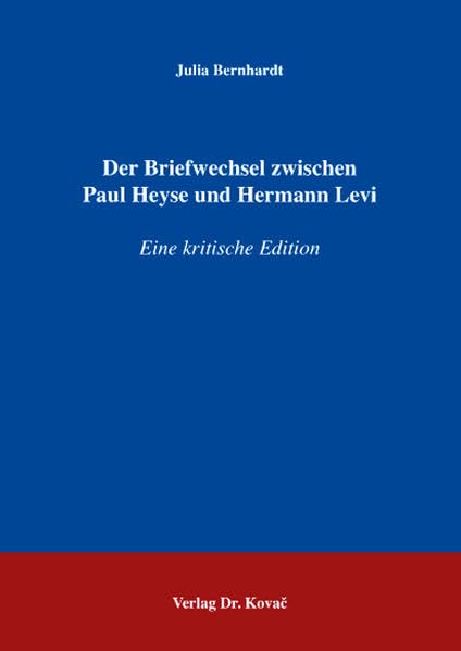 Der Briefwechsel zwischen Paul Heyse und Hermann Levi: Eine kritische Edition (POETICA: Schriften zur Literaturwissenschaft) Essays & Short Stories