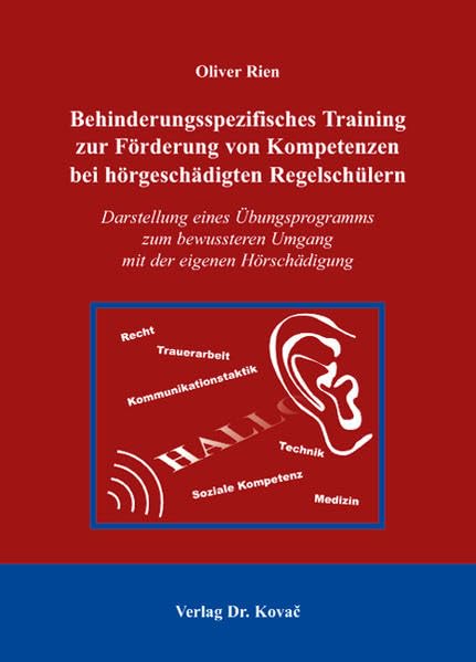 Behinderungsspezifisches Training zur Förderung von Kompetenzen bei hörgeschädigten Regelschülern: Darstellung eines Übungsprogramms zum bewussteren ... (Sonderpädagogik in Forschung und Praxis) Education & Training