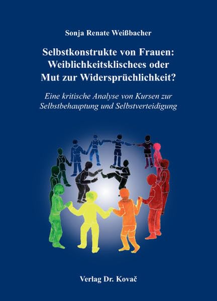 Selbstkonstrukte von Frauen: Weiblichkeitsklischees oder Mut zur Widersprüchlichkeit?: Eine kritische Analyse von Kursen zur Selbstbehauptung und ... Schriftenreihe zur Geschlechterforschung) Law