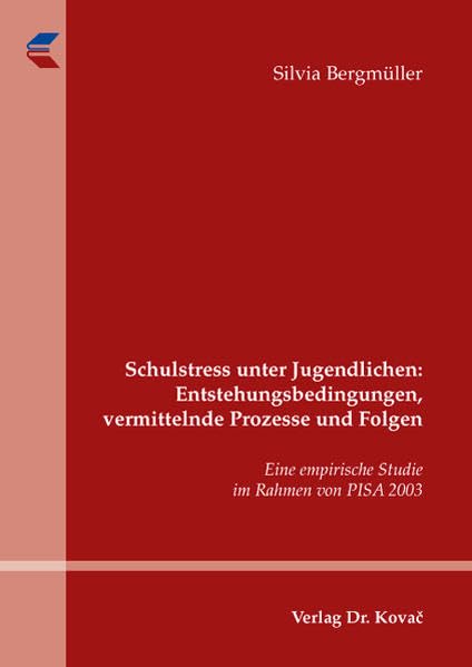 Schulstress unter Jugendlichen: Entstehungsbedingungen, vermittelnde Prozesse und Folgen: Eine empirische Studie im Rahmen von PISA 2003 (Studien zur Stressforschung) Psychology