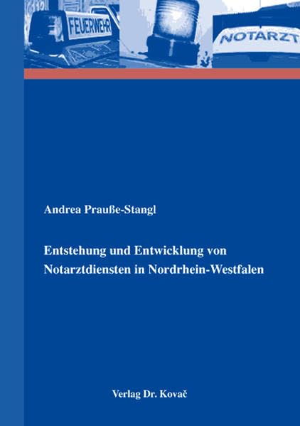Entstehung und Entwicklung von Notarztdiensten in Nordrhein-Westfalen (Studien zur Zeitgeschichte) Business & Technology