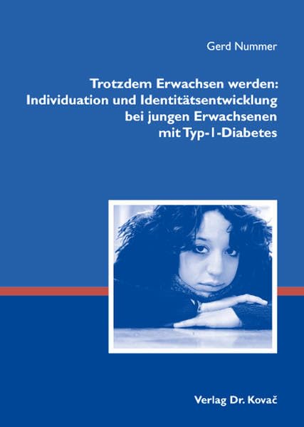 Trotzdem Erwachsen werden: Individuation und Identitätsentwicklung bei jungen Erwachsenen mit Typ-1-Diabetes (Studien zur Familienforschung) Psychology