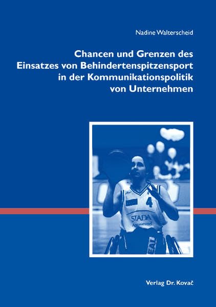 Chancen und Grenzen des Einsatzes von Behindertenspitzensport in der Kommunikationspolitik von Unternehmen (Schriftenreihe Innovative Betriebswirtschaftliche Forschung und Praxis) Law