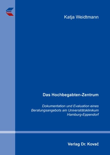 Das Hochbegabten-Zentrum: Dokumentation und Evaluation eines Beratungsangebots am Universitätsklinikum Hamburg-Eppendorf (Studien zur Kindheits- und Jugendforschung) Psychology