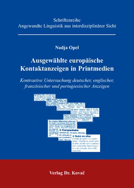 Ausgewählte europäische Kontaktanzeigen in Printmedien: Kontrastive Untersuchung deutscher, englischer, französischer und portugiesischer Anzeigen (Angewandte Linguistik aus interdisziplinärer Sicht) Social Sciences