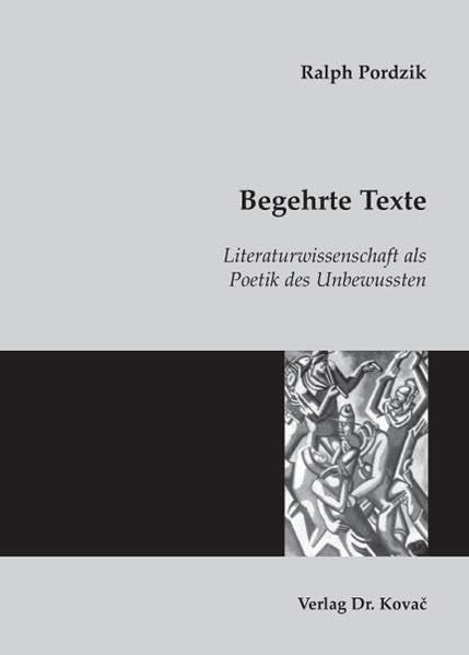 Begehrte Texte: Literaturwissenschaft als Poetik des Unbewussten (Studien zur Anglistik und Amerikanistik) Contemporary literature Books