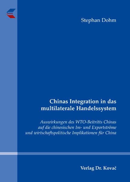 Chinas Integration in das multilaterale Handelssystem: Auswirkungen des WTO-Beitritts Chinas auf die chinesischen Im- und Exportströme und ... (Studienreihe Volkswirtschaften der Welt) Law