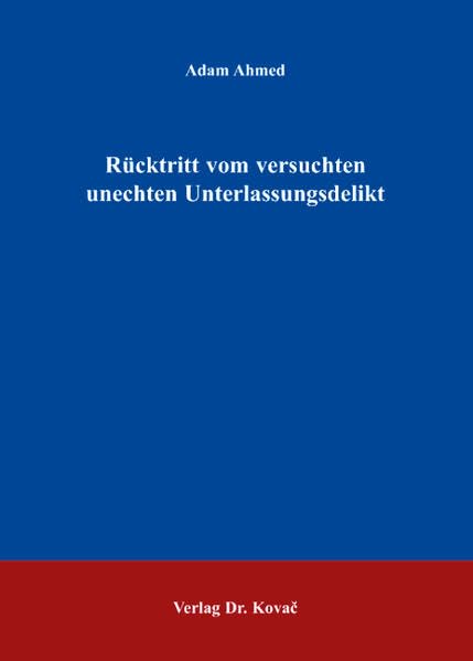 Rücktritt vom versuchten unechten Unterlassungsdelikt (Strafrecht in Forschung und Praxis) Law
