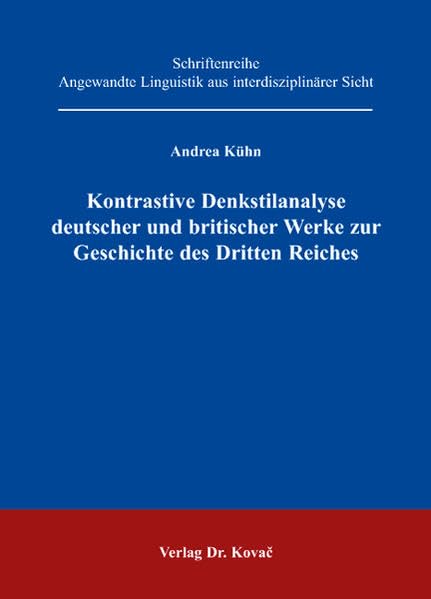 Kontrastive Denkstilanalyse deutscher und britischer Werke zur Geschichte des Dritten Reiches (Angewandte Linguistik aus interdisziplinärer Sicht) Social Sciences