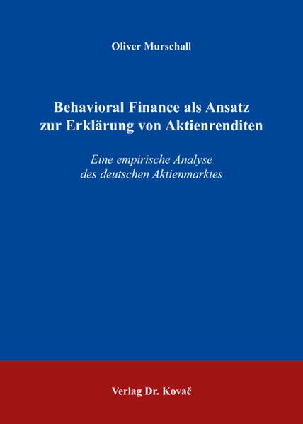 Behavioral Finance als Ansatz zur Erklärung von Aktienrenditen: Eine empirische Analyse des deutschen Aktienmarktes (QM - Quantitative Methoden in Forschung und Praxis) Law