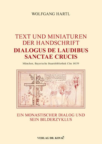 Text und Miniaturen der Handschrift "Dialogus de laudibus sanctae crucis" (München, Bayerische Staatsbibliothek Clm 14159): Ein monastischer Dialog ... Bilderzyklus (Schriften zur Kunstgeschichte) Film, Art & Culture
