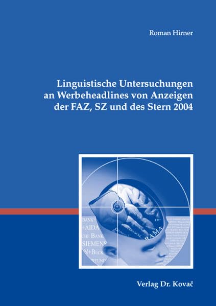 Linguistische Untersuchungen an Werbeheadlines von Anzeigen der FAZ, SZ und des Stern 2004 (Philologia / Sprachwissenschaftliche Forschungsergebnisse) Contemporary literature Books