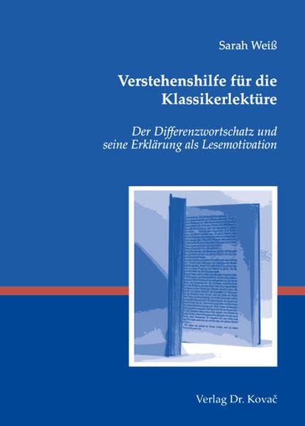 Verstehenshilfe für die Klassikerlektüre: Der Differenzwortschatz und seine Erklärung als Lesemotivation (Philologia: Sprachwissenschaftliche Forschungsergebnisse) Contemporary literature Books