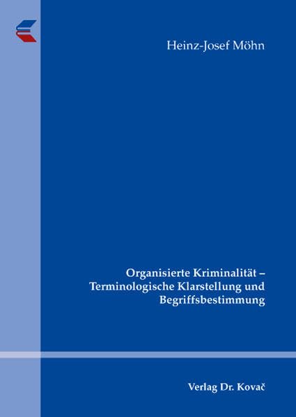 Organisierte Kriminalität - Terminologische Klarstellung und Begriffsbestimmung (Strafrecht in Forschung und Praxis) Law