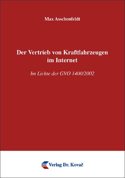 Der Vertrieb von Kraftfahrzeugen im Internet: Im Lichte der GVO 1400/2002 (Recht der Neuen Medien) Law