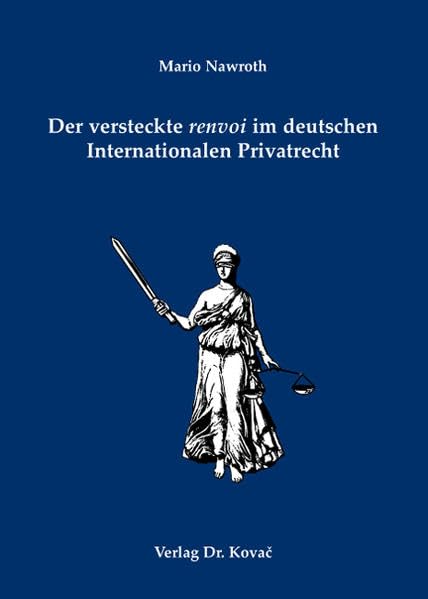 Der versteckte renvoi im deutschen Internationalen Privatrecht (Studien zum Internationalen Privat- und Zivilprozessrecht sowie zum UN-Kaufrecht) Law