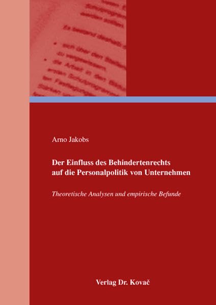 Der Einfluss des Behindertenrechts auf die Personalpolitik von Unternehmen: Theoretische Analysen und empirische Befunde (Personalwirtschaft) Law