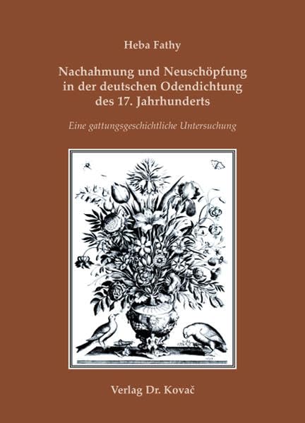 Nachahmung und Neuschöpfung in der deutschen Odendichtung des 17. Jahrhunderts: Eine gattungsgeschichtliche Untersuchung (Schriften zur Literaturgeschichte) Poetry