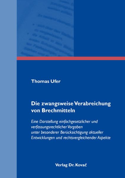 Die zwangsweise Verabreichung von Brechmitteln: Eine Darstellung einfachgesetzlicher und verfassungsrechtlicher Vorgaben unter besonderer ... Aspekte (Strafrecht in Forschung und Praxis) Law