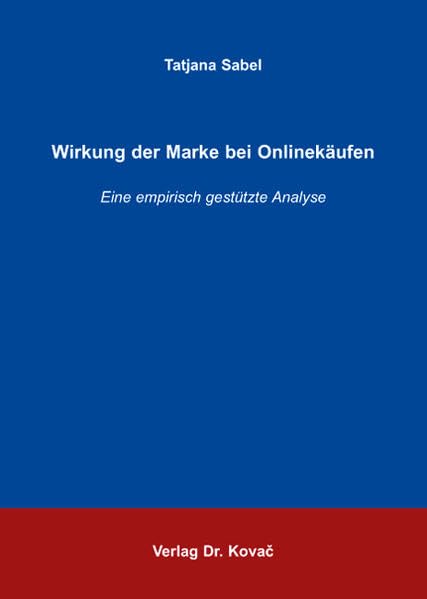 Wirkung der Marke bei Onlinekäufen: Eine empirisch gestützte Analyse (Studien zum Konsumentenverhalten) Law