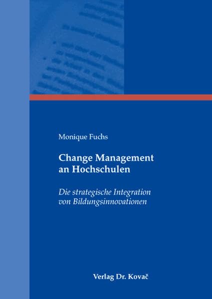 Change Management an Hochschulen: Die strategische Integration von Bildungsinnovationen (Strategisches Management) Law