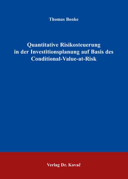 Quantitative Risikosteuerung in der Investitionsplanung auf Basis des Conditional-Value-at-Risk (QM - Quantitative Methoden in Forschung und Praxis) Law