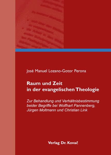 Raum und Zeit in der evangelischen Theologie: Zur Behandlung und Verhältnisbestimmung beider Begriffe bei Wolfhart Pannenberg, Jürgen Moltmann und ... Theologische Forschungsergebnisse) Religion & Esotericism
