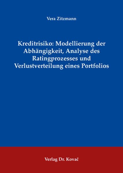 Kreditrisiko: Modellierung der Abhängigkeit, Analyse des Ratingprozesses und Verlustverteilung eines Porfolios (QM - Quantitative Methoden in Forschung und Praxis) Law
