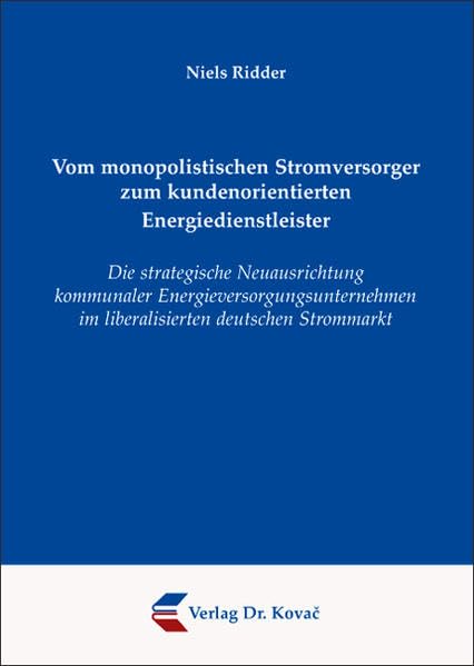 Vom monopolistischen Stromversorger zum kundenorientierten Energiedienstleister: Die strategische Neuausrichtung kommunaler ... Strommarkt (Strategisches Management) Law