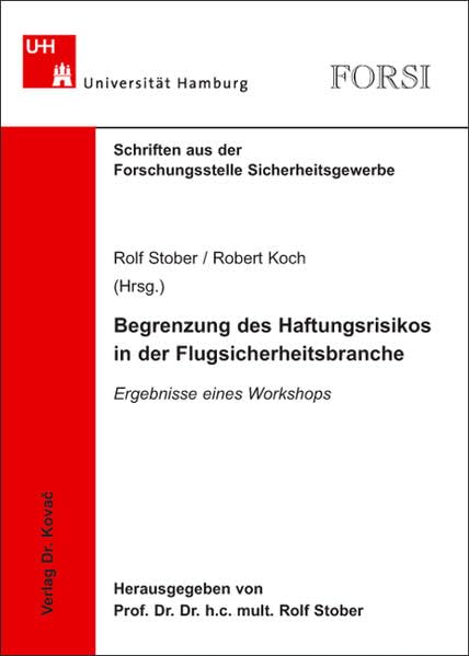 Begrenzung des Haftungsrisikos in der Flugsicherheitsbranche: Ergebnisse eines Workshops (Schriften aus der Forschungsstelle Sicherheitsgewerbe (FORSI)) Law