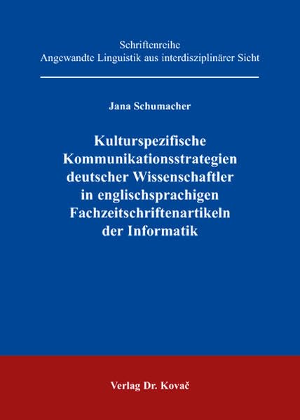Kulturspezifische Kommunikationsstrategien deutscher Wissenschaftler in englischsprachigen Fachzeitschriftenartikeln der Informatik (Angewandte Linguistik aus interdisziplinärer Sicht) Social Sciences