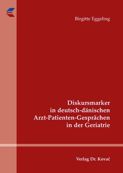 Diskursmarker in deutsch-dänischen Arzt-Patienten-Gesprächen in der Geriatrie (Philologia / Sprachwissenschaftliche Forschungsergebnisse) Medicine