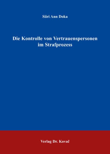 Die Kontrolle von Vertrauenspersonen im Strafprozess (Strafrecht in Forschung und Praxis) Law