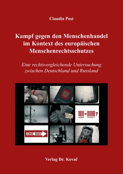 Kampf gegen den Menschenhandel im Kontext des europäischen Menschenrechtsschutzes: Eine rechtsvergleichende Untersuchung zwischen Deutschland und Russland (Studien zum Völker- und Europarecht) Law