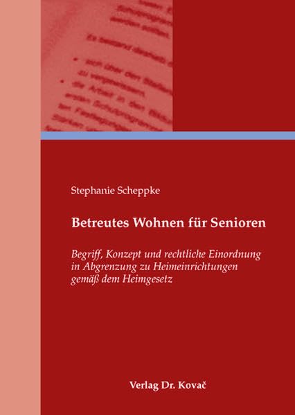Betreutes Wohnen für Senioren: Begriff, Konzept und rechtliche Einordnung in Abgrenzung zu Heimeinrichtungen gemäß dem Heimgesetz (Studien zur Rechtswissenschaft) Law