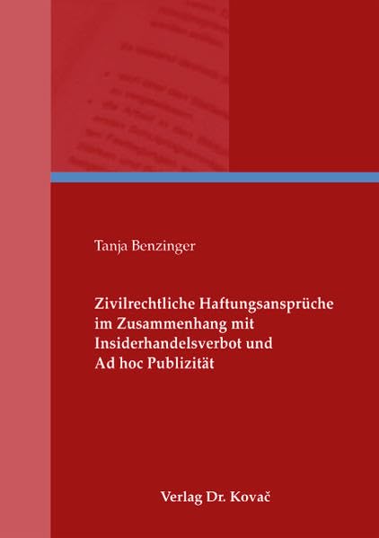 Zivilrechtliche Haftungsansprüche im Zusammenhang mit Insiderhandelsverbot und Ad hoc Publizität (Schriften zum Handels- und Gesellschaftsrecht) Law