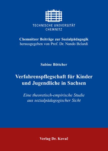 Verfahrenspflegschaft für Kinder und Jugendliche in Sachsen: Eine theoretisch-empirische Studie aus sozialpädagogischer Sicht (Livre en allemand) book